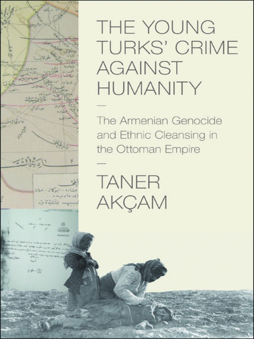 Title details for The Young Turks' Crime Against Humanity by Taner Akçam - Wait list